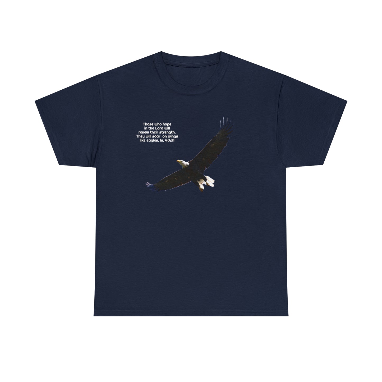 Soar as Eagles  Isaiah 40:31 -  Bald Eagle   Unisex Heavy Cotton Tee